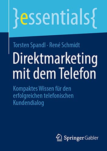 Springer - Direktmarketing mit dem Telefon: Kompaktes Wissen für den erfolgreichen telefonischen Kundendialog (essentials)