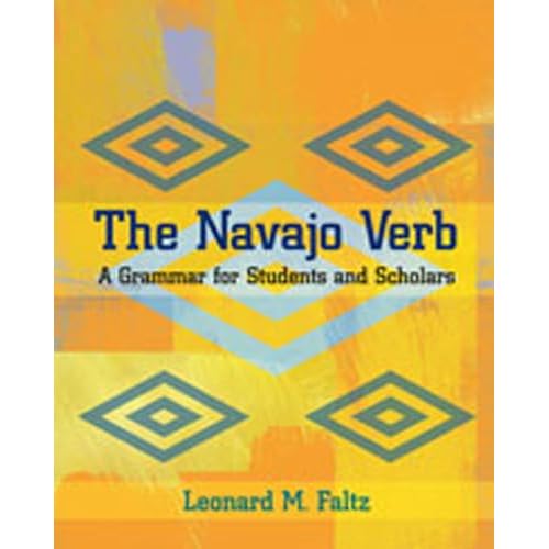 The Navajo Verb: A Grammar for Students and Scholars