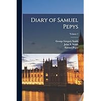 Diary of Samuel Pepys; Volume 1