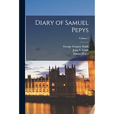 Diary of Samuel Pepys; Volume 1