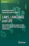 LAWS, LANGUAGE and LIFE: Howard PatteeÃÂ¢Ãâ¬Ãâ¢s classic papers on the physics of symbols with contemporary commentary (Biosemiotics)