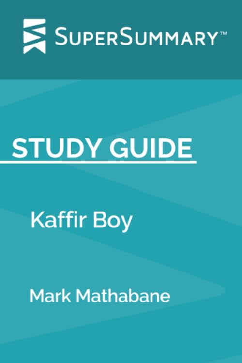 Study Guide: Kaffir Boy by Mark Mathabane (SuperSummary)