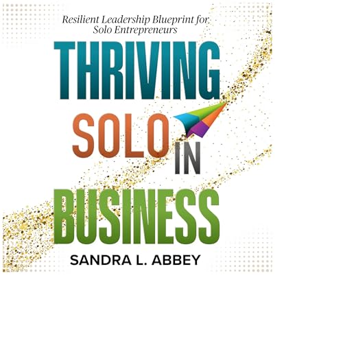 Thriving Solo in Business by Sandra Abbey episode artwork