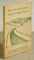 Serving Hunterdon One Hundred Years - 1854-1954: A Picture Story of Our County and Hunterdon's First Bank B006ZS71IA Book Cover