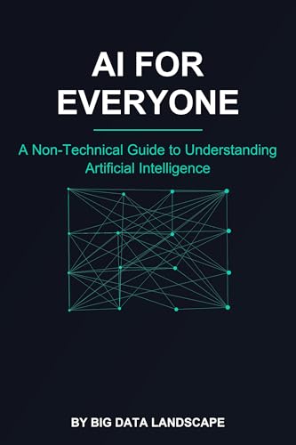 AI For Everyone: A Non-Technical Guide to Understanding Artificial Intelligence (English Edition)