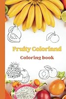 Fruity Colorland.: Coloring book for kids and adults. (Coloring Books for Adults) B0F5M23FXW Book Cover