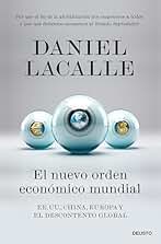 El nuevo orden económico mundial: EE. UU., China, Europa y el descontento global (Deusto)