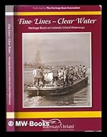 Fine Lines- Clear Water: Heritage Boats on Ireland's Inland Waterways 0955362814 Book Cover