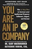 You Are an IP Company: The 12-Step Plan to Increase Your Intellectual Property Influence, Impact, and Income