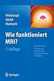  Wie funktioniert MRI?: Eine Einführung in Physik und Funktionsweise der Magnetresonanzbildgebung