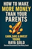 How to Make More Money Than Your Parents: Money Management; Investing; and Entrepreneurship Strategies to Build Wealth for Teens