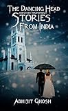 The Dancing Head and Other Paranormal Stories from India