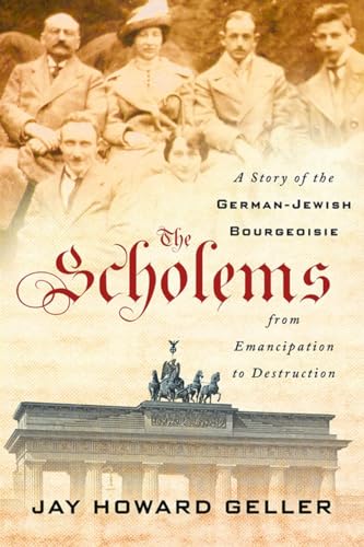 The Scholems: A Story Of The German-Jewish Bourgeoisie From Emancipation To Destruction