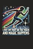 I Put My Foot On The Track And Magic Happens: Baton Runner Journal