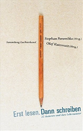 Erst lesen. Dann schreiben: 22 Autoren und ihre Lehrmeister -