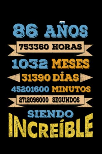 86 AÑOS SIENDO INCREIBLE: REGALO PARA CHICO Y CHICA 86 AÑOS DE CUMPLEAÑOS ORIGINAL Y DIVERTIDO, DIARIO, CUADERNO DE NOTAS, APUNTES, AGENDA O USO ESCOLAR.