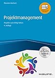 Projektmanagement - inkl. Arbeitshilfen online: Projekte zum Erfolg führen (Haufe Fachbuch 110)