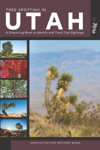 Tree Spotting in Utah Identification Record Book: A Companion Log To Identify and Track Tree Sightings
