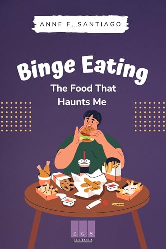 Binge Eating: The Food That Haunts Me (English Edition)