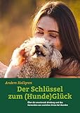  Der Schlüssel zum (Hunde)Glück: Über die emotionale Bindung und das Vermeiden von sozialem Stress bei Hunden