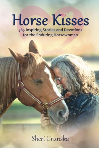 Horse Kisses: 365 Inspiring Stories and Devotions for the Enduring Horsewoman