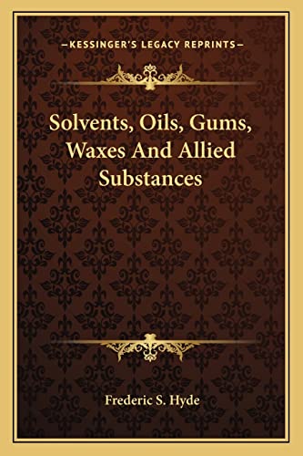 Solvents, Oils, Gums, Waxes And Allied Substances