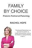 Family By Choice: Platonic Partnered Parenting