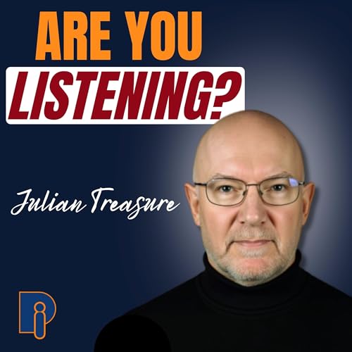 How Listening Transforms Speaking: A Deep Dive with TED's Julian Treasure
