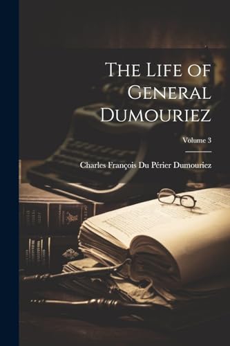 The Life of General Dumouriez; Volume 3