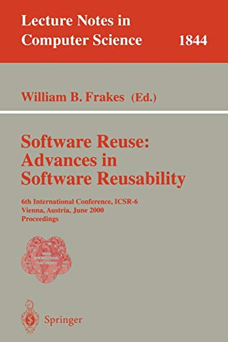 Software Reuse: Advances In Software Reusability: 6Th International Conference, Icsr-6 Vienna, Austria, June 27-29, 2000 Proceedings (Lecture Notes In Computer Science, 1844) #TOP14