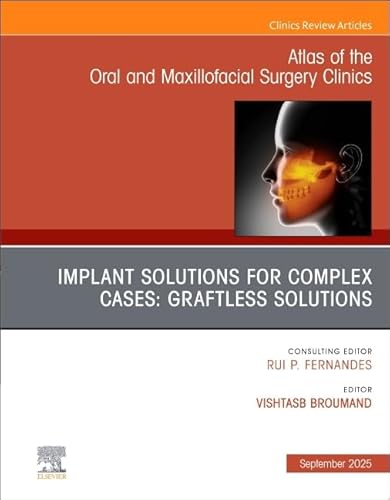 livre Implant Solutions for Complex Cases: Graftless Solutions, an Issue of Atlas of the Oral & Maxillofacial Surgery Clinics