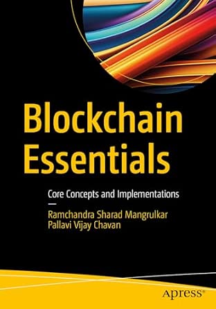 Blockchain Essentials: Core Concepts and Implementations Blockchain Essentials: Core Concepts and Implementations book cover