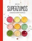  Superzumos: 30 recetas supervitamínicas (BEBIDAS)