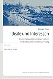  Ideale und Interessen: Die mitteleuropäische Wirtschaft im Amerikanischen Bürgerkrieg (Transatlantische Historische Studien)