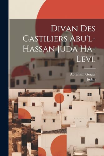Divan des Castiliers Abu'l-hassan Juda Ha-Levi. (German Edition)