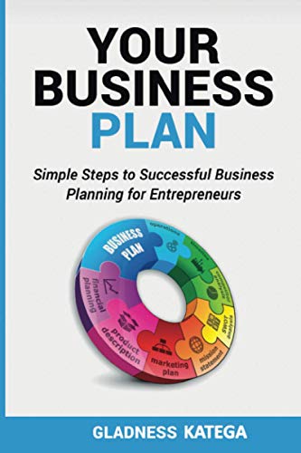 Your Business Plan: Simple Steps to Successful Business Planning for Entrepreneurs