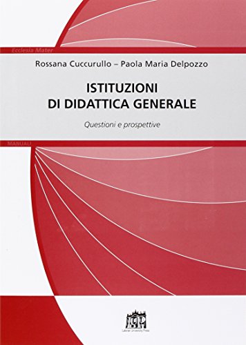 Istituzioni di didattica generale. Questioni e prospettive