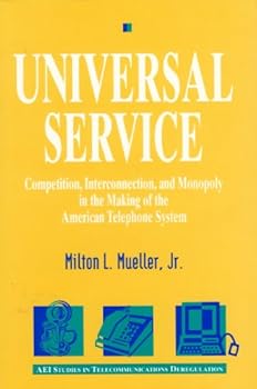 Hardcover Universal Service: Competition, Interconnection, and Monopoly in the Making of the American Telephone System Book