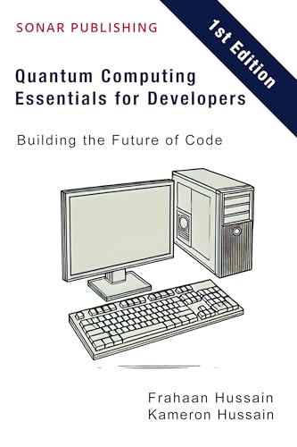 Quantum Computing Essentials for Developers: Building the Future of Code (English Edition)
