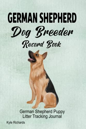 German Shepherd Dog Breeder Record Book: German Shepherd Puppy Litter Tracking Journal