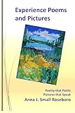 Experience Poems and Pictures: Poems that Paint Pictures that Speak