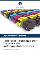 Religiöser Tourismus Der Ausdruck des Lastwagenfahrerfestes: Stadt Itabaiana - Sergipe (German Edition) 6207828682 Book Cover