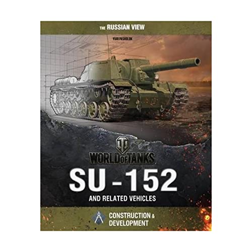 World of Tanks - The SU-152 and Related Vehicles