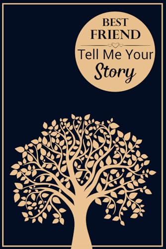 Best Friend Tell Me Your Story: Memory journal capturing your best-friend's amazing lifetime stories.