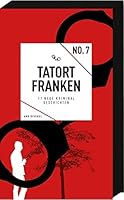Tatort Franken 7: 11 neue Kriminalgeschichten 3869138149 Book Cover