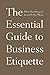 The Essential Guide to Business Etiquette