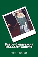 Fred's Christmas Pageant Scripts: the fine line between transcendence and fiasco 1519208243 Book Cover