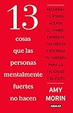 13 cosas que las personas mentalmente fuertes no hacen / 13 Things Mentally Stro ng People Don't Do (Spanish Edition)