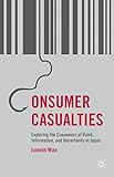 Consumer Casualties: Exploring the Economics of Habit, Information, and Uncertainty in Japan