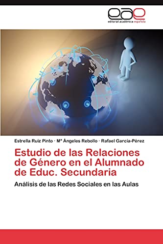 Estudio de Las Relaciones de Genero En El Alumnado de Educ. Secundaria: Análisis de las Redes Sociales en las Aulas